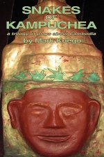 Snakes of Kampuchea: A Trilogy of Plays about Cambodia