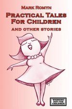 Practical Tales for Children and Other Stories