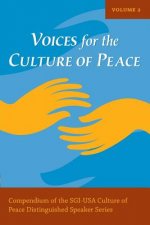 Voices for the Culture of Peace Vol. 2: Compendium of the SGI-USA Culture of Peace Distinguished Speaker Series