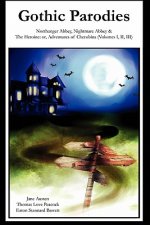 Gothic Parodies: Northanger Abbey, Nightmare Abbey & The Heroine: or, Adventures of Cherubina (Volumes I, II, III)