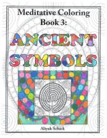 Ancient Symbols: Meditative Coloring Book 3: Adult Coloring for relaxation, stress reduction, meditation, spiritual connection, prayer,