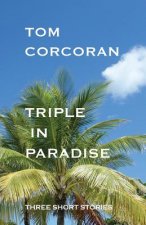 Triple in Paradise: Three Short Stories by the Author of the Alex Rutledge Mysteries