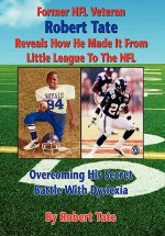 Former NFL Veteran Robert Tate Reveals How He Made It From Little League to the NFL: Overcoming His Secret Battle With Dyslexia
