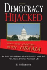 Democracy Hijacked: How Foreign Nations are Using Our Own Political System Against Us