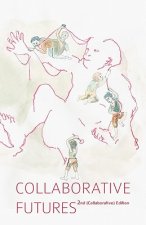 Collaborative Futures: A Book About the Future of Collaboration, Written Collaboratively