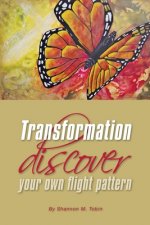 Transformation: Discover Your Own Flight Pattern
