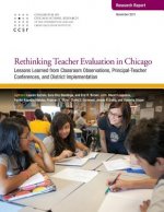Rethinking Teacher Evaluation in Chicago: Lessons Learned from Classroom Observations, Principal-Teacher Conferences, and District Implementation