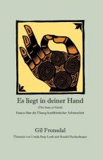 Es liegt in deiner Hand: Essays über die Übung buddhistischer Achtsamkeit