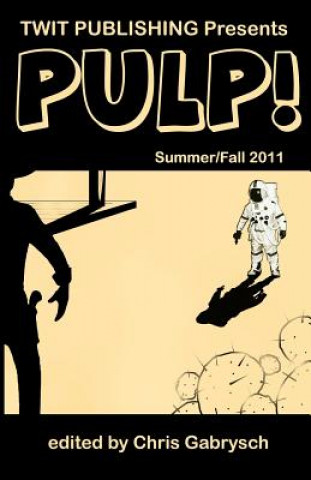 Twit Publishing Presents: PULP!: Summer/Fall 2011