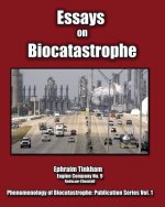 Essays on Biocatastrophe: and the Collapse of Global Consumer Society