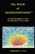 The Book of Monkeyminders: Loving Thoughts to Still the Monkey in Your Mind