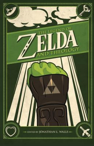 The Legend of Zelda and Theology (Jonathan Walls)(Puha kötésű)