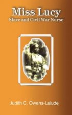 Miss Lucy: Slave and Civil War Nurse