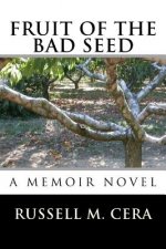 Fruit of the Bad Seed: A Memoir Novel