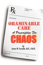 Obaminable Care: A Prescription for Chaos