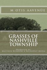 Grasses of Nashville Township: Produced by: Matthew Reinders & MicroDot Media