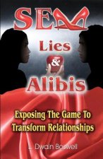 Sex Lies & Alibis: Exposing the Game to Transform Relationships
