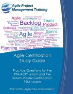 Agile Certification Study Guide: Practice Questions for the PMI-ACP exam and the Scrum Master Certification PSM I exam