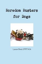 Boredom Busters for Dogs: Avoiding destructive and annoying behaviors thru life enrichment