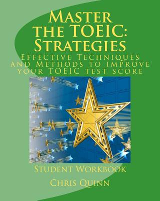 Master the TOEIC: Strategies Student Workbook: Effective Techniques and Methods to improve your TOEIC test score