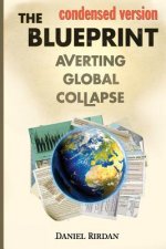 The Blueprint: Averting Global Collapse, Condensed Version