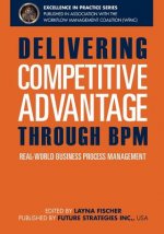 Delivering Competitive Advantage Through BPM: Real-World Business Process Management