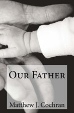 Devotions for Disciples: Our Father: A one-month devotional guide to discovering the first person of the Trinity