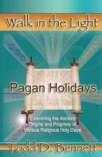 Pagan Holidays: Examining the Ancient Origins and Propriety of Various Religious Holy Days