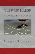 Follow Your Neighbor: A Darla King Novel