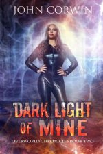 Dark Light of Mine: Book Two of the Overworld Chronicles