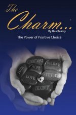 The Charm...: The Power of Positive Choice