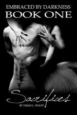 Embraced by Darkness Book One: Sacrifices