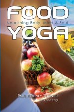Food Yoga: Nourishing Body, Mind & Soul