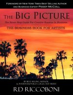 The Big Picture: The Seven Step Guide For Creative Success In Business