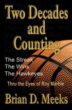 Two Decades and Counting: The Streak, The Wins, The Hawkeyes: Thru the Eyes of Roy Marble
