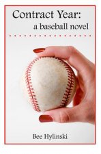 Contract Year: a baseball novel