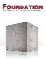 Foundation: The Elementary Teachings of Christianity