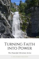 Turning Faith into Power: The Powerful Christian Series