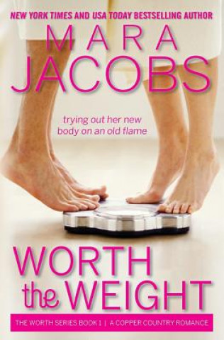 Worth the Weight: Worth Series Book 1: A Copper Country Romance