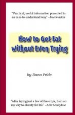 How to Get Fat without Even Trying