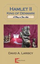 Hamlet II King of Denmark: A Play in Five Acts