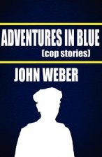 Adventures in Blue: Cop Stories