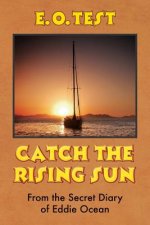 Catch the Rising Sun: From the Secret Diary of Eddie Ocean