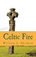 Celtic Fire: Evangelism in the Wisdom and Power of the Spirit