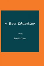 A Slow Education: Poems