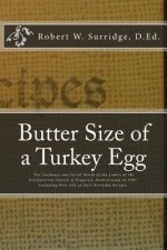 Butter Size of a Turkey Egg: The Foodways and Social World of the Ladies of the Presbyterian Church of Kingston, Pennsylvania in 1907. Including ov