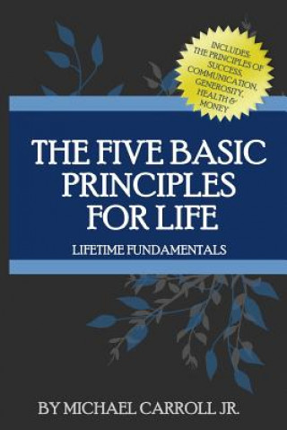 The Five Basic Principles For Life: Lifetime Fundamentals