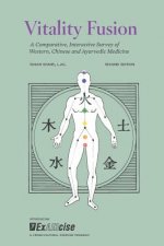 Vitality Fusion Second Edition: A Comparative, Interactive Survey of Western, Chinese and Ayurvedic Medicine