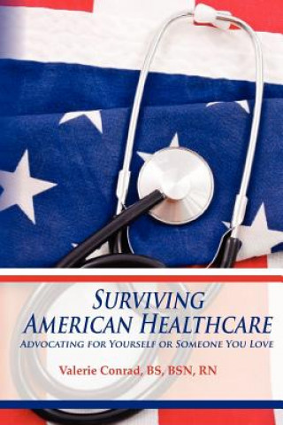 Surviving American Healthcare: Advocating for Yourself or Someone You Love