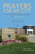 Prayers for My City: A Fixed-Hour Prayer Guide for Wyoming